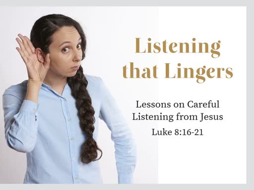 Luke 8:16-21 - Listening that Lingers