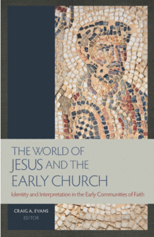 The World of Jesus and the Early Church: Identity and Interpretation in the Early Communities of Faith