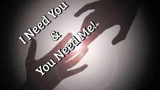 Relationships - Part Four - I Need You and You Need Me