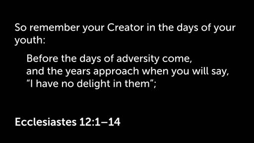 2 December 2018 AM - Ecclesiastes 12:1-14