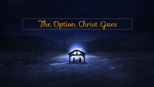 The Option Christ Gives