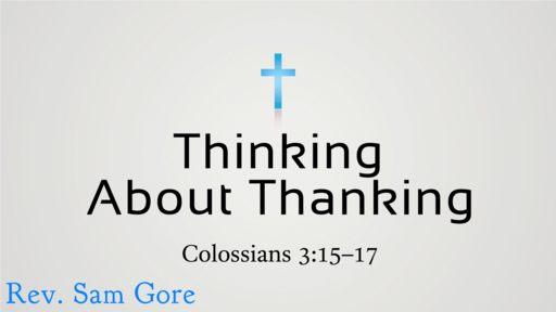 11.25.2018 - Thinking about Thanking - Rev. Sam Gore