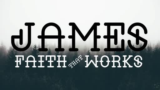 James: Faith that Works (Week 3)