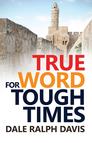 True Word for Tough Times True Word for Tough Times