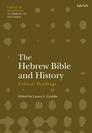 The Hebrew Bible and History: Critical Readings The Hebrew Bible and History: Critical Readings