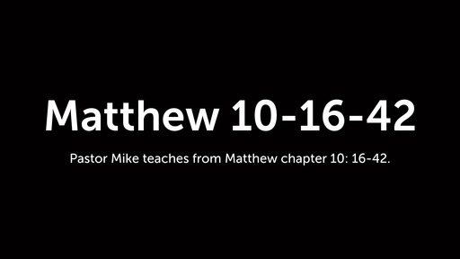 Matthew 10-16-42