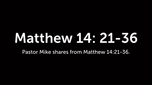 Matthew 14: 21-36