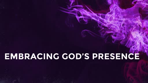 Embracing God’s presence
