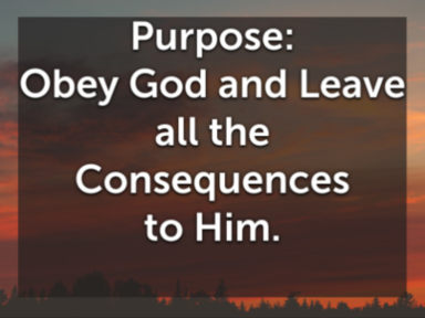 Obey God and Leave the Consequences to Him