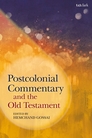 Postcolonial Commentary and the Old Testament Postcolonial Commentary and the Old Testament
