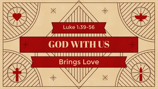 Sunday, December 09, 2018 - God With Us Brings Love