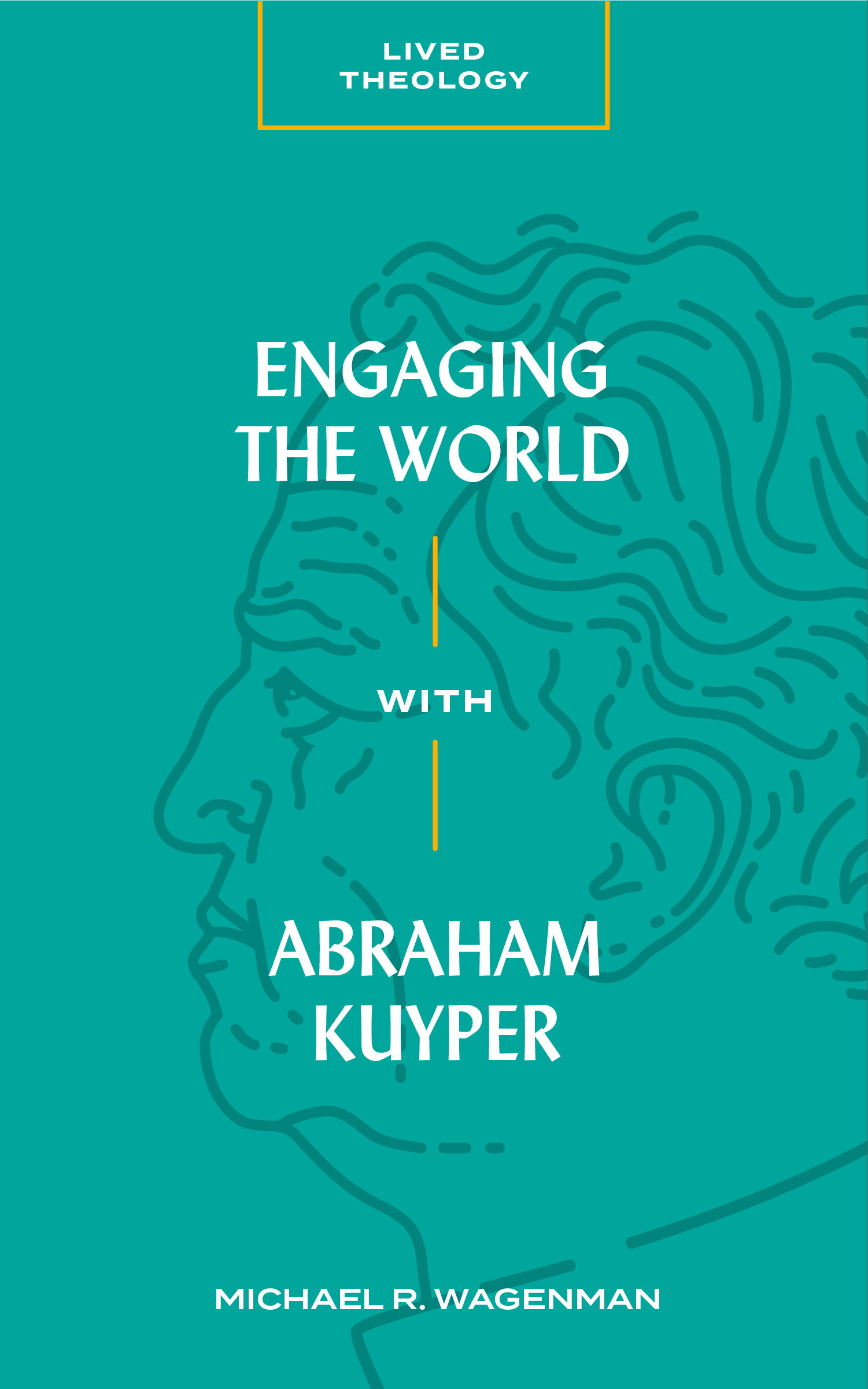 Engaging the World with Abraham Kuyper