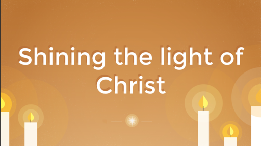 12/12/2018 - Shining the light of Christ