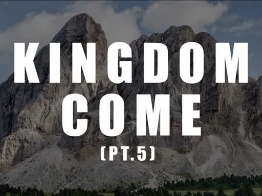 Kingdom Come Part 5