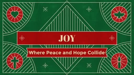 Joy, Where Peace and Hope Collide