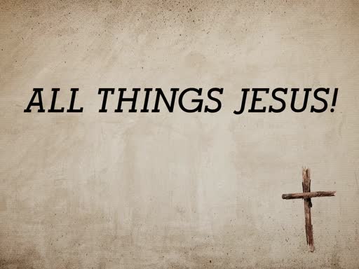 Sum of all things: All things Jesus