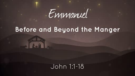 Emmanuel - Before and Beyond the Manger