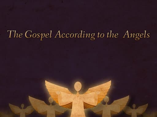 The Gospel According to the Angels