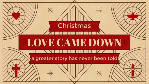 Love Came Down, The Christmas Story