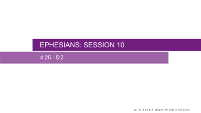 Session Ten: Ephesians 4:25–5:2
