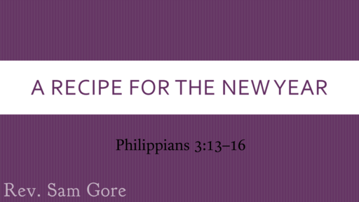 12.30.2018 - A Recipe for The New Year - Rev. Sam Gore