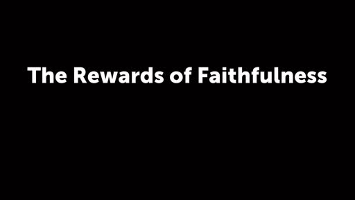 The Rewards of Faithfulness