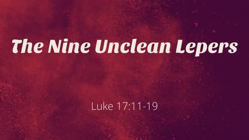 The Nine Unclean Lepers