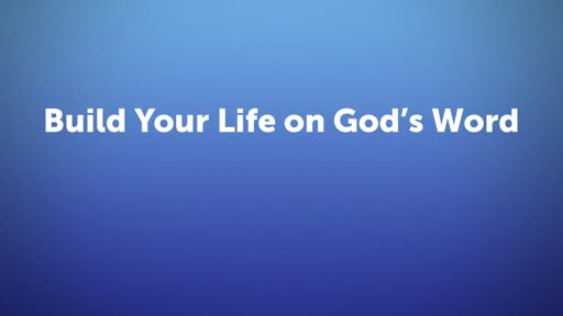 Build Your Life on God's Word