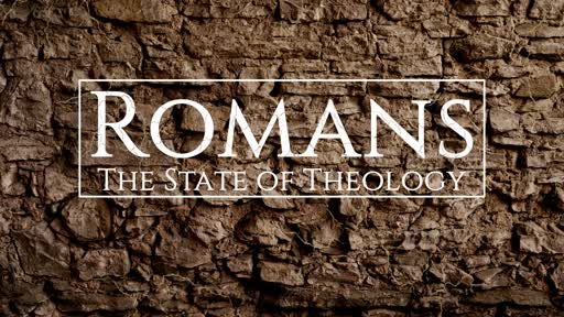 Romans: The State of Theology