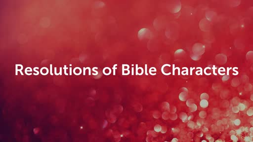 Resolutions of Bible Characters