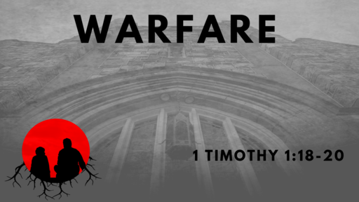 Warfare: 1 Timothy 1:18-20
