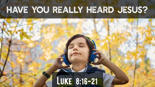 Have you really heard Jesus?