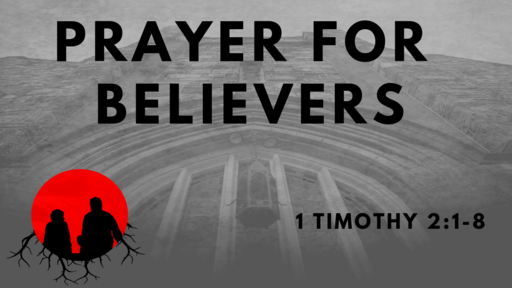 Prayer For Believers: 1 Timothy 2:1-8