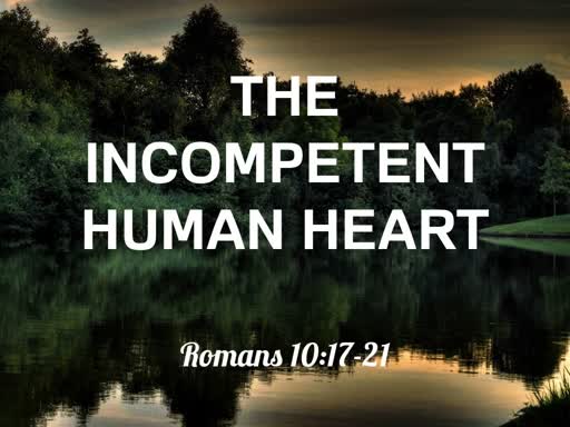 The Incompetent Human Heart