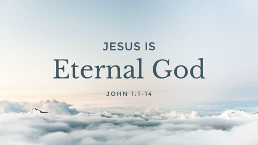 Jesus is Eternal God - 01.20.19 AM