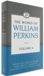 The Works of William Perkins, Volume 6 The Works of William Perkins, Volume 6