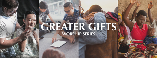 Greater Gifts