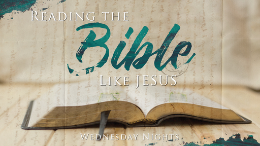 Reading the Bible Like Jesus Week 1: What Jesus Assumed-01162019
