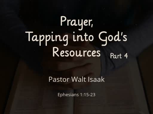 Prayer, Tapping into God's Resources, Part 4