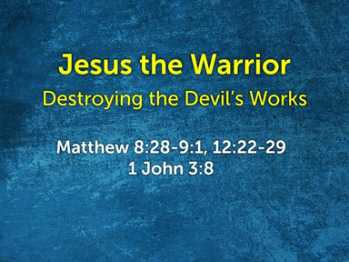 Jesus the Warrior, Destroying the Devil's Works (19.01.27)