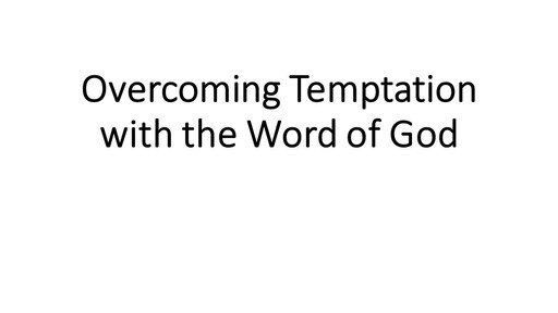 Overcoming Temptation with the Word of God