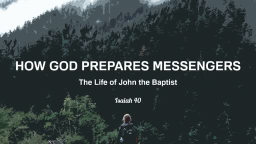 1/27/2019 How God Prepares Messenger: The Life of John the Baptist