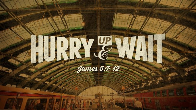 Hurry Up and Wait - Logos Sermons