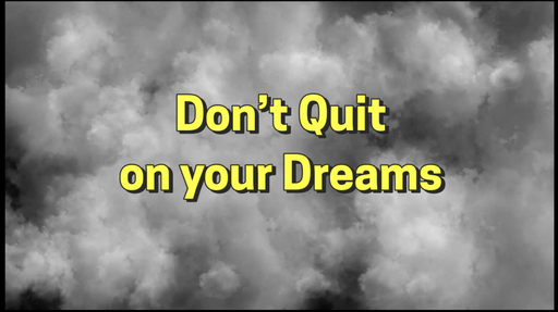 Don't Quit On Your Dreams