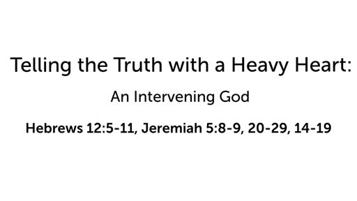 Telling the Truth with a Heavy Heart: An Intervening God 