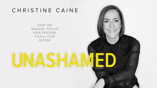 Unashamed: Drop the Baggage, Pick Up Your Freedom, Fullfill Your Destiny - Christine Caine