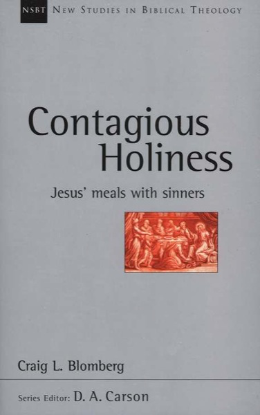Contagious Holiness: Jesus’ Meals with Sinners