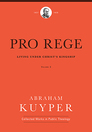 Pro Rege: Living under Christ’s Kingship, Volume 3 Pro Rege: Living under Christ’s Kingship, Volume 3