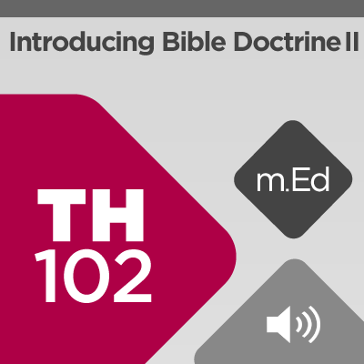 Mobile Ed: TH102 Introducing Bible Doctrine II: The Triune God and His Heavenly Host (audio)