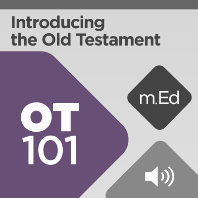Mobile Ed: OT101 Introducing the Old Testament: Its Structure and Story (audio)